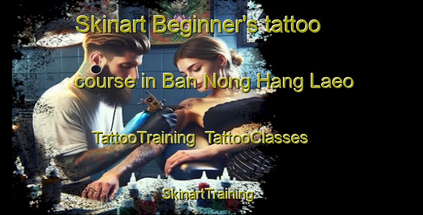 Skinart Beginner's tattoo course in Ban Nong Hang Laeo | TattooTraining | TattooClasses | SkinartTraining-Thailand