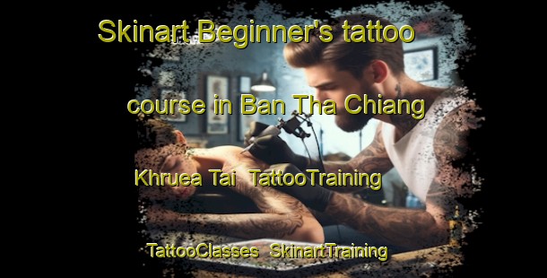 Skinart Beginner's tattoo course in Ban Tha Chiang Khruea Tai | TattooTraining | TattooClasses | SkinartTraining-Thailand