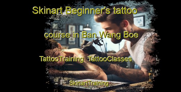 Skinart Beginner's tattoo course in Ban Wang Boe | TattooTraining | TattooClasses | SkinartTraining-Thailand
