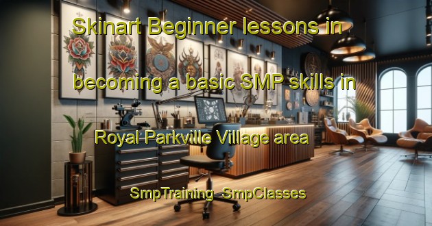 Skinart Beginner lessons in becoming a basic SMP skills in Royal Parkville Village area | SmpTraining | SmpClasses | SkinartTraining-Thailand