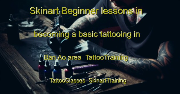 Skinart Beginner lessons in becoming a basic tattooing in Ban Ao area | TattooTraining | TattooClasses | SkinartTraining-Thailand