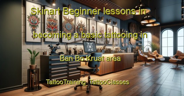 Skinart Beginner lessons in becoming a basic tattooing in Ban Bo Kruat area | TattooTraining | TattooClasses | SkinartTraining-Thailand