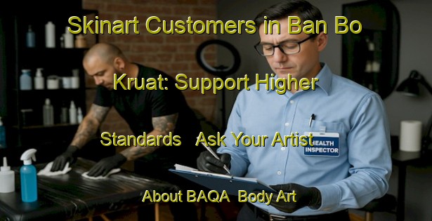Skinart Customers in Ban Bo Kruat: Support Higher Standards - Ask Your Artist About BAQA | Body Art Qualification Authority | BAQA-Thailand