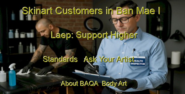 Skinart Customers in Ban Mae I  Laep: Support Higher Standards - Ask Your Artist About BAQA | Body Art Qualification Authority | BAQA-Thailand