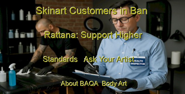 Skinart Customers in Ban Rattana: Support Higher Standards - Ask Your Artist About BAQA | Body Art Qualification Authority | BAQA-Thailand
