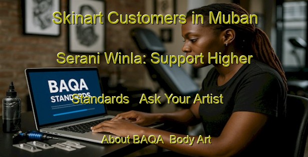 Skinart Customers in Muban Serani Winla: Support Higher Standards - Ask Your Artist About BAQA | Body Art Qualification Authority | BAQA-Thailand
