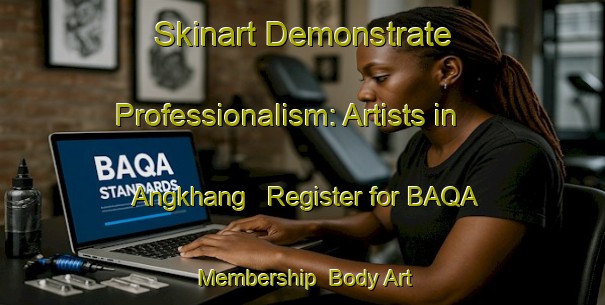 Skinart Demonstrate Professionalism: Artists in Angkhang - Register for BAQA Membership | Body Art Qualification Authority | BAQA-Thailand