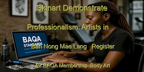 Skinart Demonstrate Professionalism: Artists in Ban Nong Mae Lang - Register for BAQA Membership | Body Art Qualification Authority | BAQA-Thailand