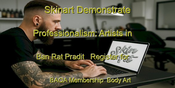 Skinart Demonstrate Professionalism: Artists in Ban Rat Pradit - Register for BAQA Membership | Body Art Qualification Authority | BAQA-Thailand