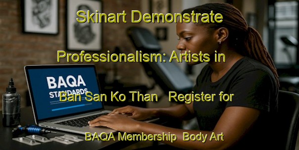 Skinart Demonstrate Professionalism: Artists in Ban San Ko Than - Register for BAQA Membership | Body Art Qualification Authority | BAQA-Thailand