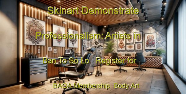 Skinart Demonstrate Professionalism: Artists in Ban To So Lo - Register for BAQA Membership | Body Art Qualification Authority | BAQA-Thailand