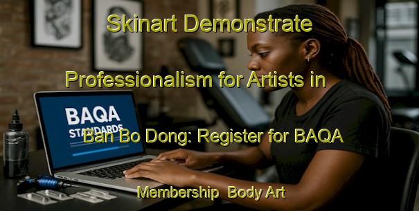 Skinart Demonstrate Professionalism for Artists in Ban Bo Dong: Register for BAQA Membership | Body Art Qualification Authority | BAQA-Thailand