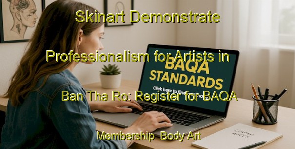 Skinart Demonstrate Professionalism for Artists in Ban Tha Ro: Register for BAQA Membership | Body Art Qualification Authority | BAQA-Thailand