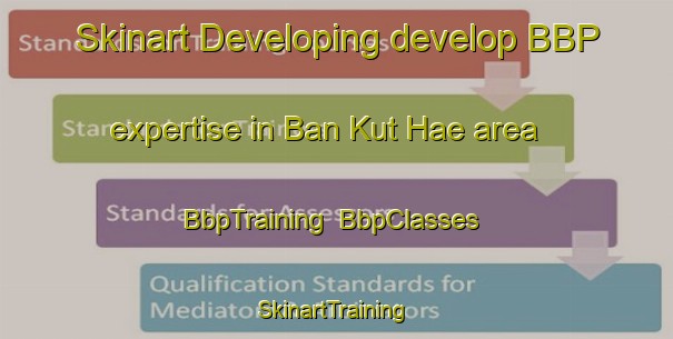 Skinart Developing develop BBP expertise in Ban Kut Hae area | BbpTraining | BbpClasses | SkinartTraining-Thailand