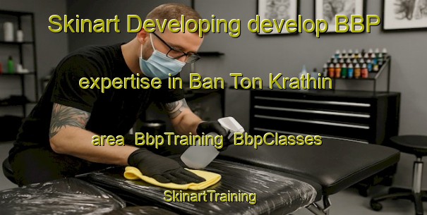 Skinart Developing develop BBP expertise in Ban Ton Krathin area | BbpTraining | BbpClasses | SkinartTraining-Thailand