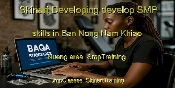 Skinart Developing develop SMP skills in Ban Nong Nam Khiao Nueng area | SmpTraining | SmpClasses | SkinartTraining-Thailand
