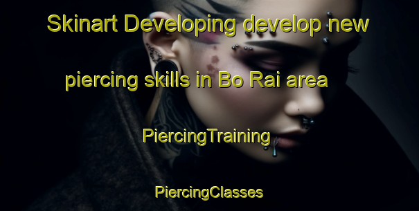 Skinart Developing develop new piercing skills in Bo Rai area | #PiercingTraining #PiercingClasses #SkinartTraining-Thailand