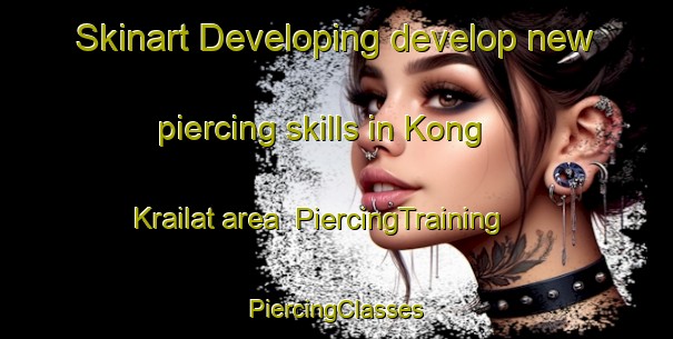 Skinart Developing develop new piercing skills in Kong Krailat area | #PiercingTraining #PiercingClasses #SkinartTraining-Thailand