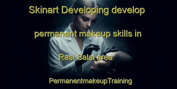 Skinart Developing develop permanent makeup skills in Rasi Salai area | PermanentmakeupTraining | PermanentmakeupClasses | SkinartTraining-Thailand
