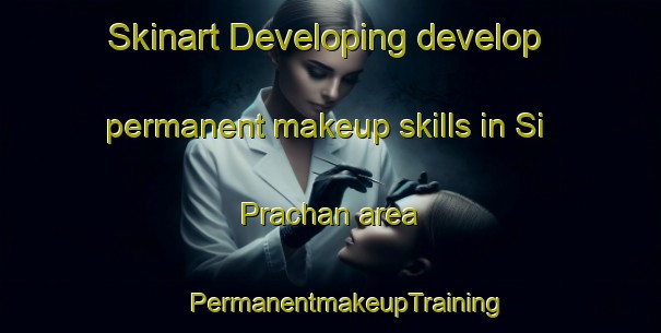 Skinart Developing develop permanent makeup skills in Si Prachan area | #PermanentmakeupTraining #PermanentmakeupClasses #SkinartTraining-Thailand