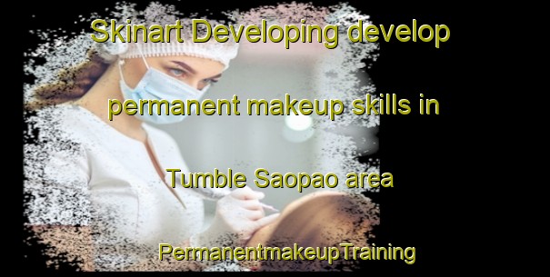 Skinart Developing develop permanent makeup skills in Tumble Saopao area | #PermanentmakeupTraining #PermanentmakeupClasses #SkinartTraining-Thailand