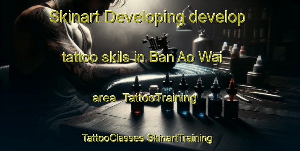 Skinart Developing develop tattoo skils in Ban Ao Wai area | #TattooTraining #TattooClasses #SkinartTraining-Thailand