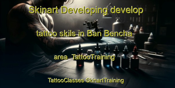 Skinart Developing develop tattoo skils in Ban Bencha area | #TattooTraining #TattooClasses #SkinartTraining-Thailand