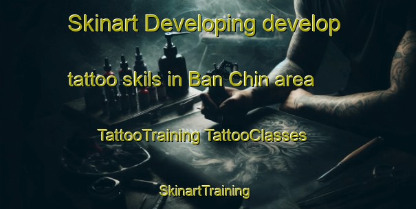 Skinart Developing develop tattoo skils in Ban Chin area | #TattooTraining #TattooClasses #SkinartTraining-Thailand