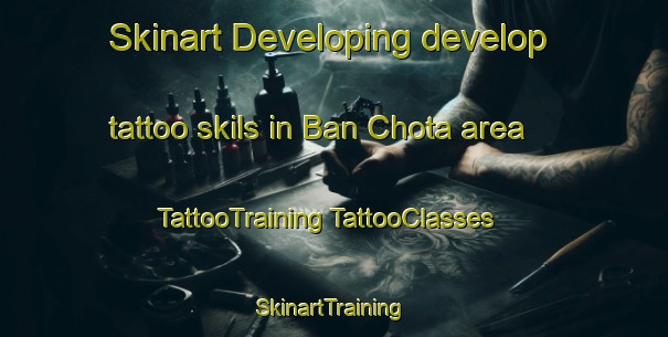 Skinart Developing develop tattoo skils in Ban Chota area | #TattooTraining #TattooClasses #SkinartTraining-Thailand