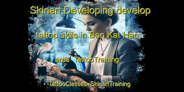 Skinart Developing develop tattoo skils in Ban Kat Hao area | TattooTraining | TattooClasses | SkinartTraining-Thailand