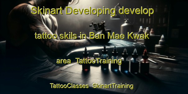 Skinart Developing develop tattoo skils in Ban Mae Kwak area | TattooTraining | TattooClasses | SkinartTraining-Thailand