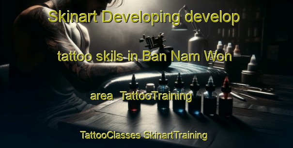 Skinart Developing develop tattoo skils in Ban Nam Won area | #TattooTraining #TattooClasses #SkinartTraining-Thailand