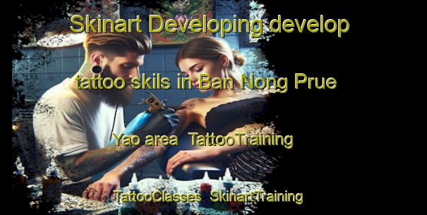 Skinart Developing develop tattoo skils in Ban Nong Prue Yao area | TattooTraining | TattooClasses | SkinartTraining-Thailand