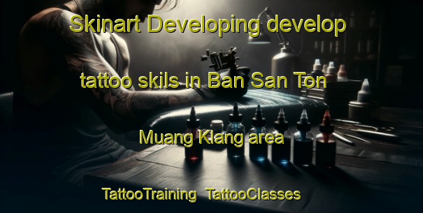 Skinart Developing develop tattoo skils in Ban San Ton Muang Klang area | TattooTraining | TattooClasses | SkinartTraining-Thailand