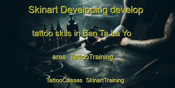 Skinart Developing develop tattoo skils in Ban Ta La Yo area | TattooTraining | TattooClasses | SkinartTraining-Thailand