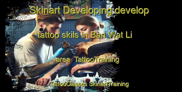 Skinart Developing develop tattoo skils in Ban Wat Li area | #TattooTraining #TattooClasses #SkinartTraining-Thailand