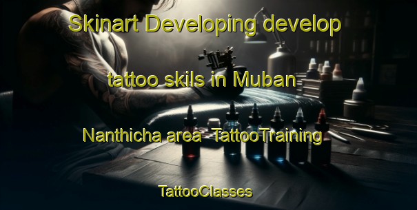 Skinart Developing develop tattoo skils in Muban Nanthicha area | TattooTraining | TattooClasses | SkinartTraining-Thailand