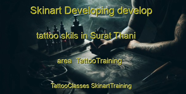 Skinart Developing develop tattoo skils in Surat Thani area | #TattooTraining #TattooClasses #SkinartTraining-Thailand