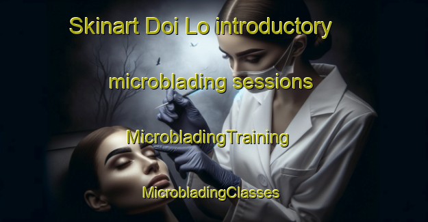 Skinart Doi Lo introductory microblading sessions | MicrobladingTraining | MicrobladingClasses | SkinartTraining-Thailand