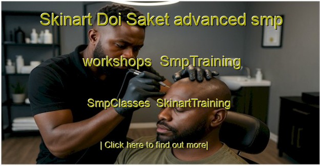 Skinart Doi Saket advanced smp workshops | SmpTraining | SmpClasses | SkinartTraining-Thailand