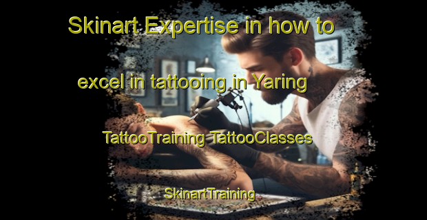 Skinart Expertise in how to excel in tattooing in Yaring | #TattooTraining #TattooClasses #SkinartTraining-Thailand