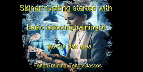 Skinart Getting started with basic tattooing training in the Kut Bak area | TattooTraining | TattooClasses | SkinartTraining-Thailand