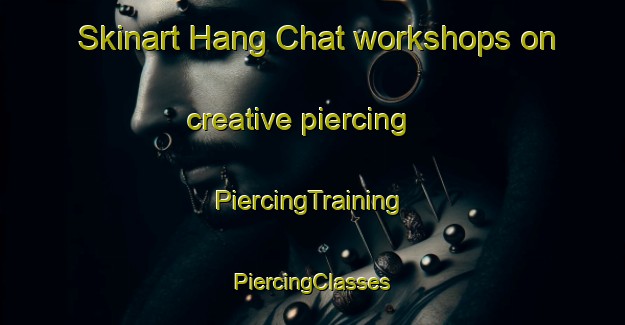 Skinart Hang Chat workshops on creative piercing | #PiercingTraining #PiercingClasses #SkinartTraining-Thailand