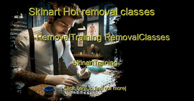 Skinart Hot removal classes | #RemovalTraining #RemovalClasses #SkinartTraining-Thailand