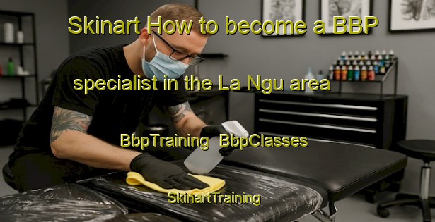 Skinart How to become a BBP specialist in the La Ngu area | BbpTraining | BbpClasses | SkinartTraining-Thailand