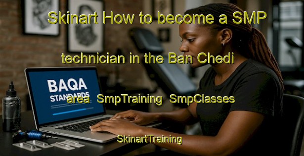 Skinart How to become a SMP technician in the Ban Chedi area | SmpTraining | SmpClasses | SkinartTraining-Thailand