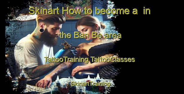 Skinart How to become a  in the Ban Be area | #TattooTraining #TattooClasses #SkinartTraining-Thailand