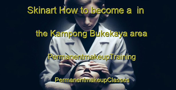 Skinart How to become a  in the Kampong Bukekaya area | #PermanentmakeupTraining #PermanentmakeupClasses #SkinartTraining-Thailand