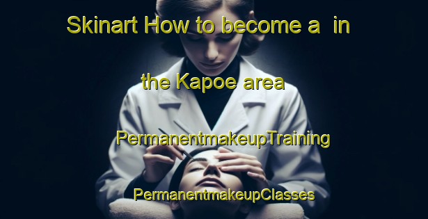 Skinart How to become a  in the Kapoe area | #PermanentmakeupTraining #PermanentmakeupClasses #SkinartTraining-Thailand