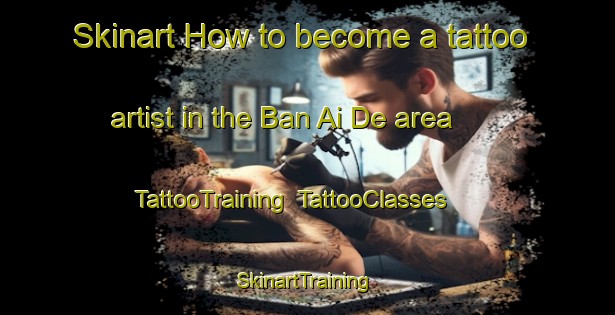 Skinart How to become a tattoo artist in the Ban Ai De area | TattooTraining | TattooClasses | SkinartTraining-Thailand